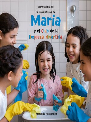 cover image of Cuento infantil Las aventuras de Maria y el club de la limpieza divertida